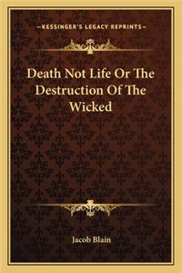 Death Not Life or the Destruction of the Wicked