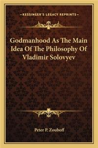 Godmanhood As The Main Idea Of The Philosophy Of Vladimir Solovyev