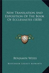 New Translation and Exposition of the Book of Ecclesiastes (1858)