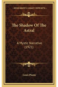 The Shadow of the Astral