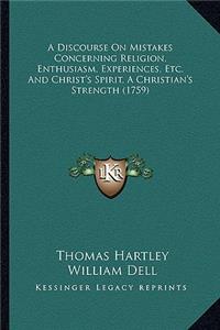 Discourse on Mistakes Concerning Religion, Enthusiasm, Experiences, Etc. and Christ's Spirit, a Christian's Strength (1759)