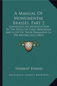Manual of Monumental Brasses, Part 2