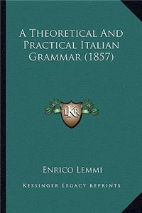 Theoretical and Practical Italian Grammar (1857)