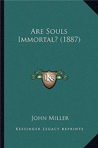 Are Souls Immortal? (1887)