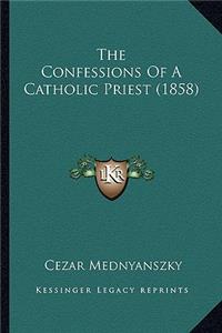 The Confessions Of A Catholic Priest (1858)