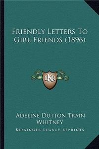 Friendly Letters to Girl Friends (1896)