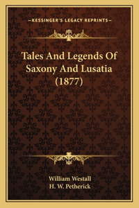 Tales and Legends of Saxony and Lusatia (1877)