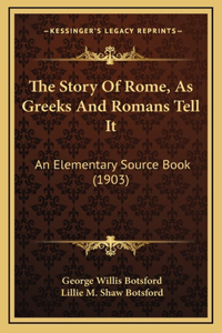 The Story Of Rome, As Greeks And Romans Tell It