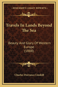 Travels in Lands Beyond the Sea