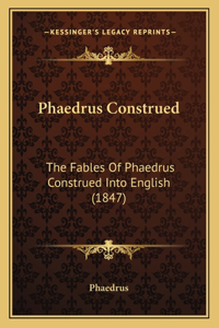 Phaedrus Construed