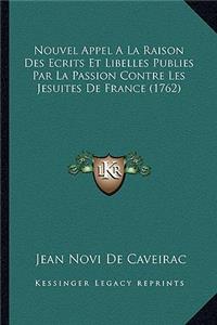 Nouvel Appel A La Raison Des Ecrits Et Libelles Publies Par La Passion Contre Les Jesuites De France (1762)