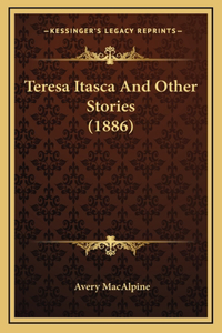 Teresa Itasca And Other Stories (1886)