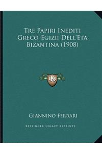 Tre Papiri Inediti Greco-Egizii Dell'Eta Bizantina (1908)