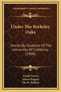 Under The Berkeley Oaks