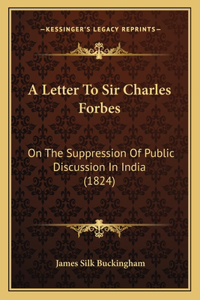 A Letter To Sir Charles Forbes