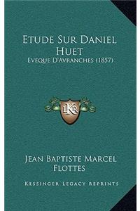 Etude Sur Daniel Huet