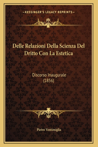 Delle Relazioni Della Scienza Del Dritto Con La Estetica