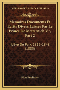 Memoires Documents Et Ecrits Divers Laisses Par Le Prince De Metternich V7, Part 2