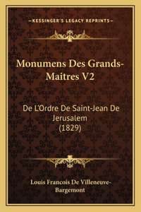 Monumens Des Grands-Maitres V2: De L'Ordre De Saint-Jean De Jerusalem (1829)