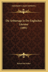 Die Arthursage In Der Englischen Literatur (1895)