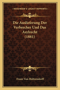 Auslieferung Der Verbrecher Und Das Asylrecht (1881)