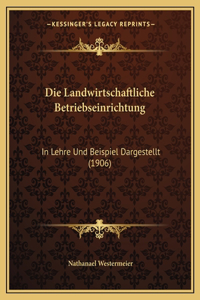 Die Landwirtschaftliche Betriebseinrichtung