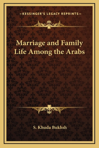 Marriage and Family Life Among the Arabs