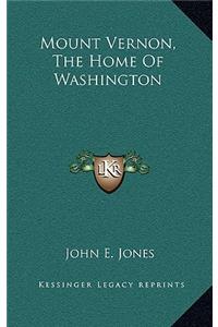 Mount Vernon, The Home Of Washington