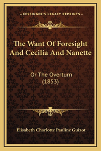 The Want Of Foresight And Cecilia And Nanette