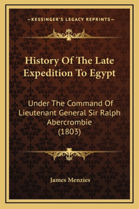 History Of The Late Expedition To Egypt