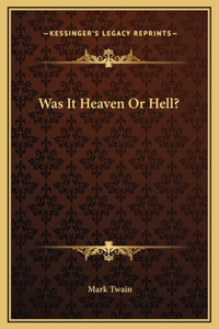 Was It Heaven Or Hell?