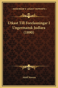 Utkast Till Forelasningar I Ungermansk Judlara (1890)