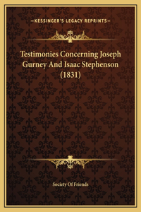 Testimonies Concerning Joseph Gurney And Isaac Stephenson (1831)