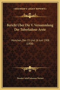 Bericht Uber Die V. Versammlung Der Tuberkulose-Arzte