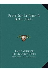 Pont Sur Le Rhin A Kehl (1861)