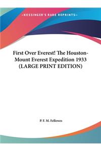 First Over Everest! the Houston-Mount Everest Expedition 1933