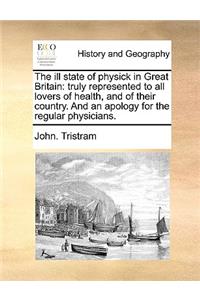 ill state of physick in Great Britain