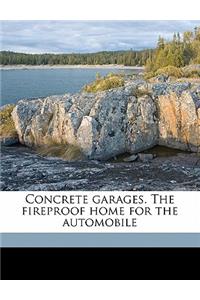 Concrete Garages. the Fireproof Home for the Automobile
