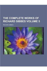 The Complete Works of Richard Sibbes Volume 5