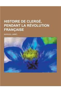 Histoire de Clerge, Pendant La Revolution Francaise