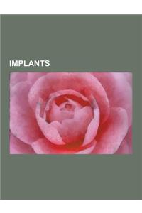 Implants: Insulin Pump, Artificial Pacemaker, Prosthesis, Breast Implant, Cochlear Implant, Dental Implant, Ventricular Assist D
