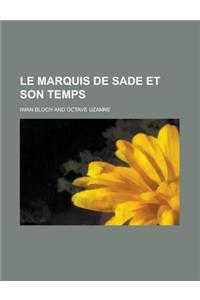 Le Marquis de Sade Et Son Temps