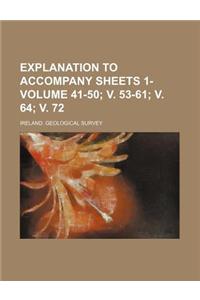 Explanation to Accompany Sheets 1- Volume 41-50; V. 53-61; V. 64; V. 72