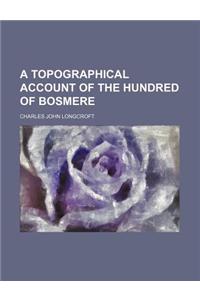 A Topographical Account of the Hundred of Bosmere