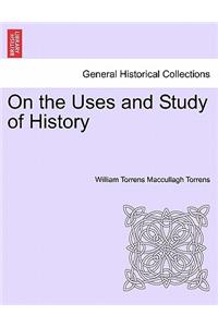On the Uses and Study of History
