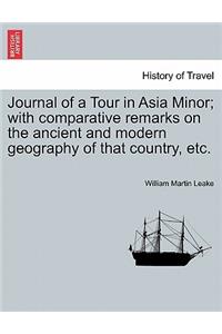 Journal of a Tour in Asia Minor; With Comparative Remarks on the Ancient and Modern Geography of That Country, Etc.