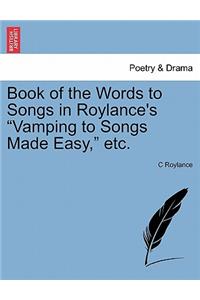 Book of the Words to Songs in Roylance's Vamping to Songs Made Easy, Etc.