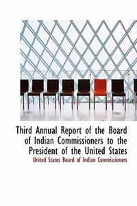 Third Annual Report of the Board of Indian Commissioners to the President of the United States