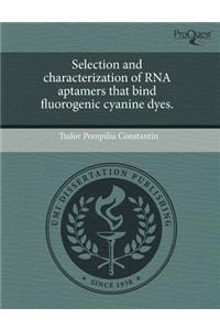 Selection and Characterization of RNA Aptamers That Bind Fluorogenic Cyanine Dyes