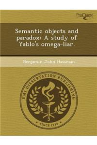 Semantic Objects and Paradox: A Study of Yablo's Omega-Liar